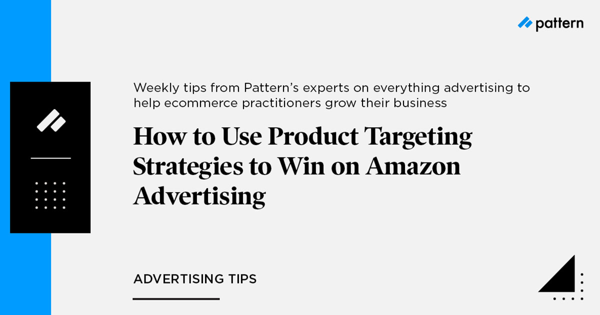How to Use Product Targeting Strategies to Win on Amazon Advertising