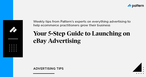 Your 5-Step Guide to Launching on eBay Advertising